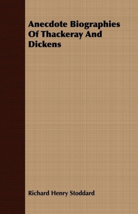 Anecdote Biographies Of Thackeray And Dickens - Stoddard Richard Henry