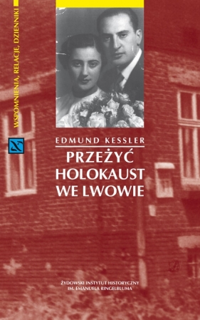 Przeżyć Holokaust we Lwowie - Kessler Edmund