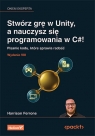  Stwórz grę w Unity, a nauczysz się programowania w C#! Pisanie kodu, które