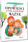 Najmądrzejsze bajki, czyli opowieści o tym, co w życiu ważne Marta Calik-Tomera, Katarzyna Kądziela, Magdalena Schatt-Skotak