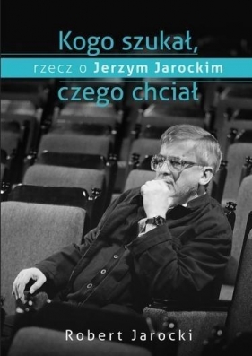 Kogo szukał czego chciał - Robert Jarocki