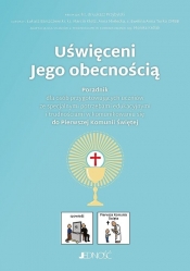 Uświęceni Jego obecnością Poradnik do Pierwszej Komunii Świętej - Łukasz Barszczewski, Marcin Klotz, Anna Mielecka, Ewelina Anna Turko