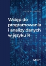 Wstęp do programowania i analizy danych w języku R Piotr Wdowiński