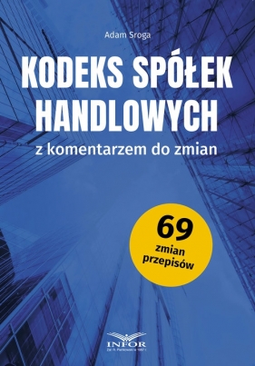 Kodeks Spółek Handlowych z komentarzem do zmian - Sroga Adam