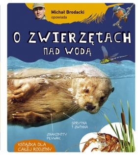 Michał Brodacki opowiada o zwierzętach nad wodą - Brodacki Michał