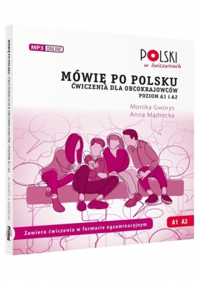 Mówię po polsku. Ćwiczenia dla obcokrajowców. Poziom A1-A2 - Monika Gworys, Anna Mądrecka