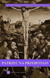 Patrzeć na przebitego - Joseph Ratzinger