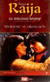 Raija. Saga ze śnieżnej krainy. Tom 6. Wolność w okowach - Bente Pedersen