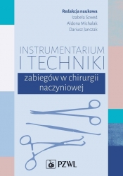 Instrumentarium i techniki zabiegów w chirurgii naczyniowej - Michalak Aldona, Janczak Dariusz, Szwed Izabela