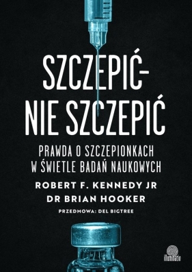 Szczepić - nie szczepić - Hooker Brian, Robert F. Kennedy Jr.