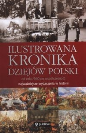 Ilustrowana kronika dziejów Polski - Besala Jerzy, Leszczyński Maciej
