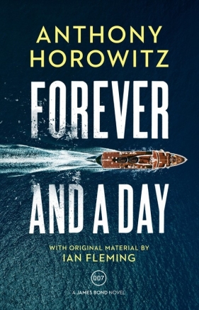 Forever and a Day - Anthony Horowitz