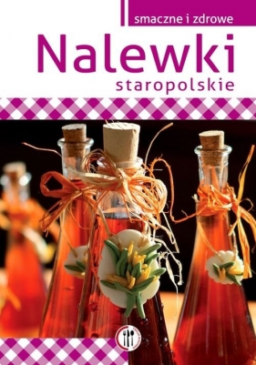 Nalewki staropolskie - Szydłowska Marta