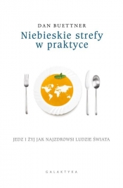 Niebieskie strefy w praktyce - Dan Buettner