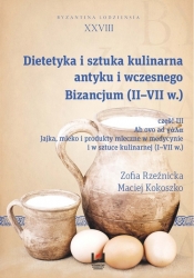 Dietetyka i sztuka kulinarna antyku i wczesnego Bizancjum (II-VII w.) - Rzeźnicka Zofia, Kokoszko Maciej