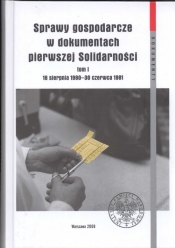 Sprawy gospodarcze w dokumentach pierwszej Solidarności Tom 1