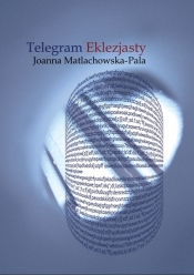 Telegram Eklezjasty - Joanna Matlachowska-Pala