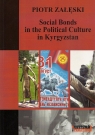 Social Bonds in the Political Culture in Kyrgyzstan Piotr Załęski