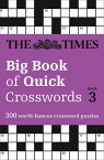 The Times Big Book of Quick Crosswords Book 3 : 300 World-Famous Crossword