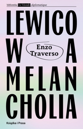Lewicowa melancholia - Traverso Enzo