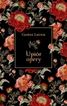 Upiór opery (elegancka edycja) Gaston Leroux