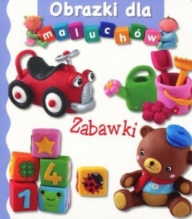 Obrazki dla maluchów. Zabawki wyd.2017 - Emilie Beaumont, Nathalie Belineau