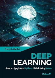 Deep Learning Praca z językiem Python i biblioteką Keras - Chollet Francois