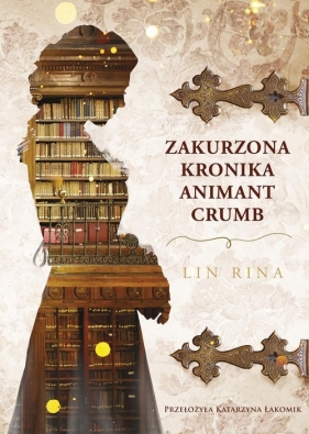 Zakurzona kronika Animant Crumb - Rina Lin
