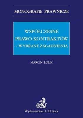 Współczesne prawo kontraktów ? wybrane aspekty - Łolik Marcin<br />