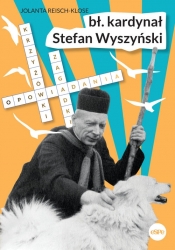 Bł. kardynał Stefan Wyszyński - Reisch-Klose Jolanta