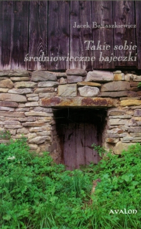 Takie sobie średniowieczne bajeczki - Banaszkiewicz Jacek
