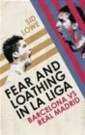 Fear and Loathing in La Liga Sid Lowe