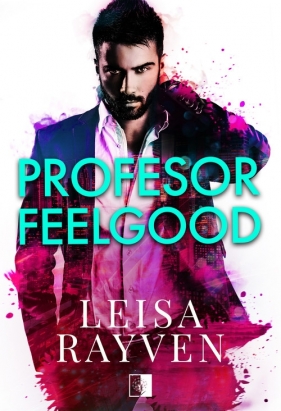 Masters of Love. Profesor Feelgood. Tom 2 - Leisa Rayven