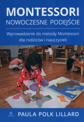 Montessori Nowoczesne podejście - Paula Polk Lillard