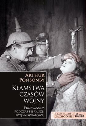 Kłamstwa czasów wojny - Arthur Ponsonby