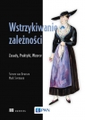 Wstrzykiwanie zależnościZasady, praktyki, wzorce Mark Seemann, Steven van Deursen