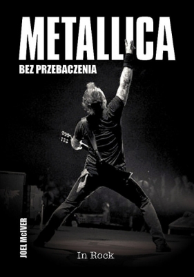 Metallica. Bez przebaczenia 2022 - Joel McIver
