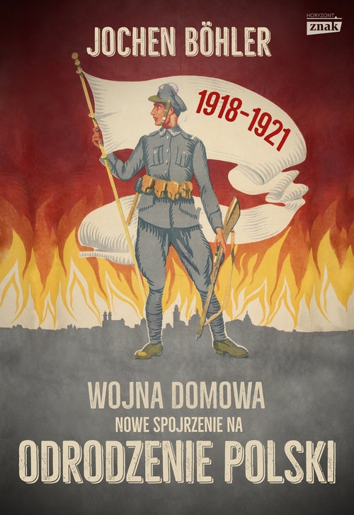 Wojna domowa. Nowe spojrzenie na odrodzenie Polski