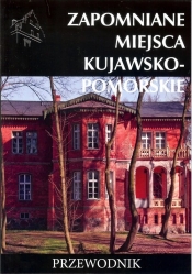 Zapomniane miejsca kujawsko-pomorskie - Tomasz Stochmal