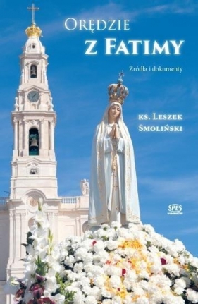 Orędzie z Fatimy - Leszek Smoliński