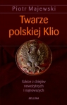 twarze polskiej klio.szkice z dziejów nowożytnych i najnowszych Piotr Majewski
