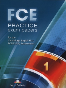 FCE Practice Exam Papers 1 - Evans Virginia, Dooley Jenny, Milton Jim