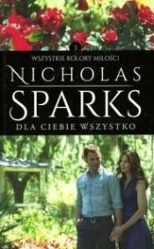 Dla Ciebie wszystko T.3 Wszystkie kolory miłości - Nicholas Sparks