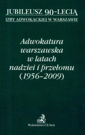 Adwokatura warszawska w latach nadziei i przełomu 1956-2009 - <br />