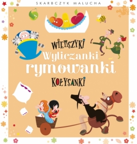Wierszyki wyliczanki rymowanki kołysanki - Opracowanie zbiorowe