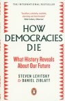 How Democracies Die What History Reveals About Our Future Steven Levitsky, Daniel Ziblatt