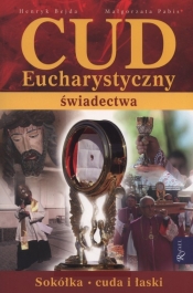 Cud Eucharystyczny Świadectwa - Henryk Bejda, Małgorzata Pabis