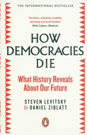 How Democracies Die - Steven Levitsky, Daniel Ziblatt