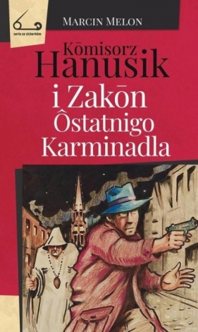 Komisorz Hanusik i Zakon ostatnigo Karminadla - Marcin Melon