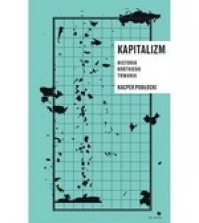 Kapitalizm historia krótkiego trwania - Pobłocki Kacper